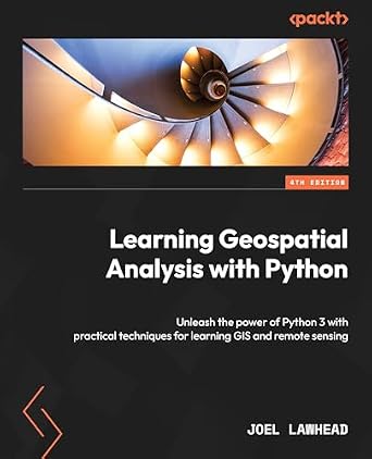 دانلود نسخه کامل کتاب Learning Geospatial Analysis with Python: Unleash the power of Python 3 with practical techniques for learning GIS and remote sensing