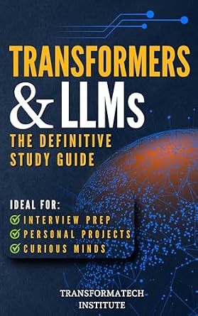 دانلود نسخه کامل کتاب Transformers and Large Language Models: The Definitive Guide: From Foundations to Advanced Applications: A Comprehensive Resource for Mastering Modern AI