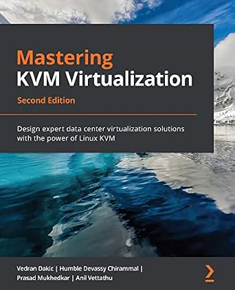 دانلود نسخه کامل کتاب Mastering KVM Virtualization: Design expert data center virtualization solutions with the power of Linux KVM, 2nd Edition