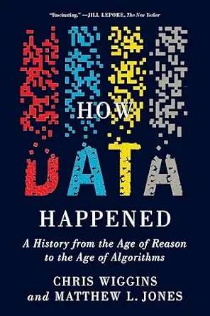 دانلود نسخه کامل کتاب How Data Happened: A History from the Age of Reason to the Age of Algorithms