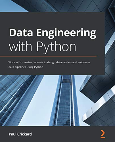 دانلود نسخه کامل کتاب Data Engineering with Python: Work with massive datasets to design data models and automate data pipelines using Python Kindle Edition