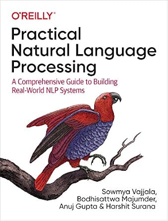 دانلود نسخه کامل کتاب Practical Natural Language Processing: A Comprehensive Guide to Building Real-World NLP Systems