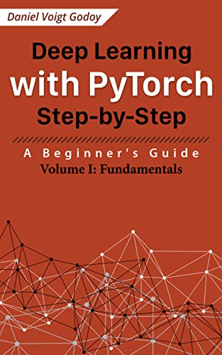 دانلود نسخه کامل کتاب Deep Learning with PyTorch Step-by-Step: A Beginner’s Guide: Volume I: Fundamentals Kindle Edition