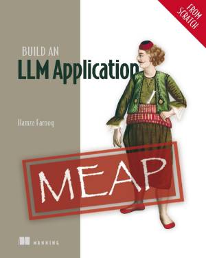 Build an LLM Application (from Scratch) (MEAP Version 3)