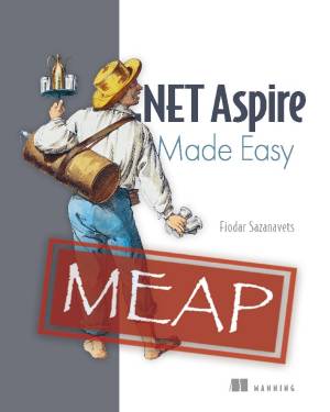 .NET Aspire Made Easy (MEAP Version 8)