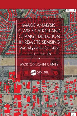 کتاب Image Analysis, Classification and Change Detection in Remote Sensing: With Algorithms for Python