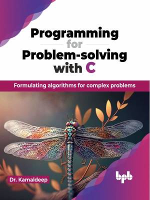 کتاب Programming for Problem-Solving with C: Formulating Algorithms for Complex Problems