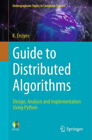 کتاب Guide to Distributed Algorithms: Design, Analysis and Implementation Using Python