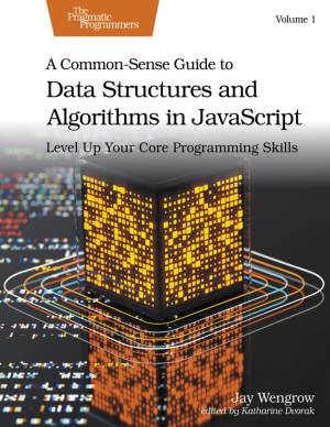 کتاب A Common-Sense Guide to Data Structures and Algorithms in JavaScript, Volume 1