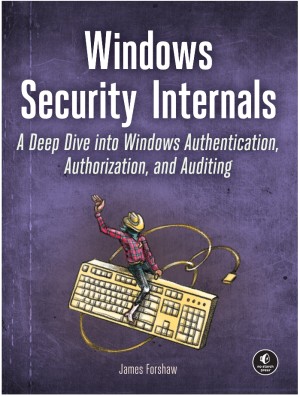 کتاب Windows Security Internals: A Deep Dive into Windows Authentication, Authorization, and Auditing
