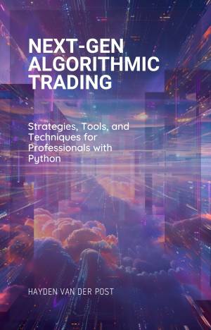کتاب Next-Gen Algorithmic Trading. Strategies, Tools, and Techniques for Professionals with Python