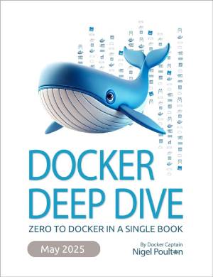 Docker Deep Dive: Zero to Docker in a Single Book by Nigel Poulton