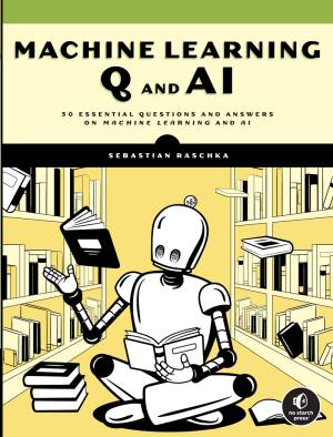 کتاب Machine Learning Q and AI: 30 Essential Questions and Answers on Machine Learning and AI
