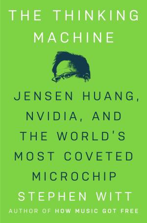 کتاب The Thinking Machine •• Jensen Huang, Nvidia, and the World’s Most Coveted Microchip