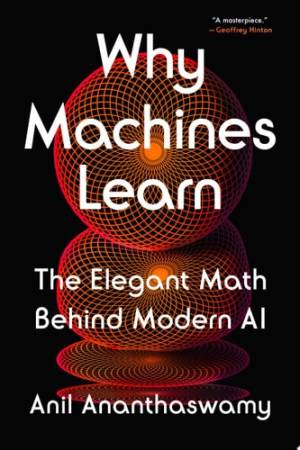 کتاب Why Machines Learn The Elegant Math Behind Modern AI