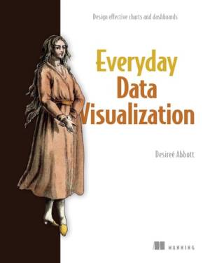 کتاب Everyday Data Visualization: Design effective charts and dashboards