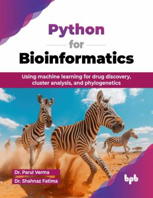 کتاب Python for Bioinformatics: Using machine learning for drug discovery, cluster analysis, and phylogenetics