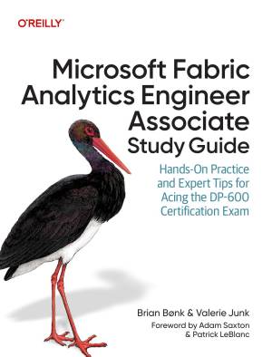 کتاب Microsoft Fabric Analytics Engineer Associate Study Guide: Hands-On Practice and Expert Tips for Acing the DP-600 Certification Exam