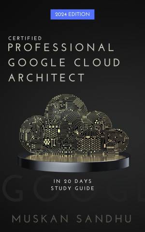 کتاب Google Cloud Architect Certification in 20 days: Pass the Professional Google Cloud Architect Exam in 20 Days