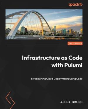 کتاب Infrastructure as Code with Pulumi: Streamlining Cloud Deployments Using Code