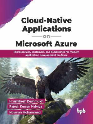 کتاب Cloud-Native Applications on Microsoft Azure : microservices, containers, and Kubernetes for modern application development on Azure