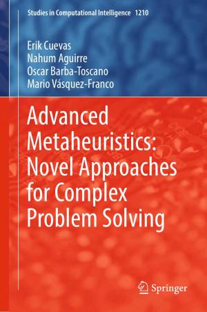 کتاب Advanced Metaheuristics: Novel Approaches for Complex Problem Solving