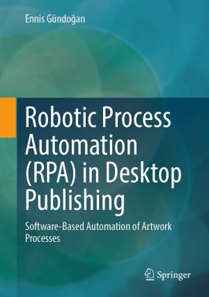 کتاب Robotic Process Automation (RPA) in Desktop Publishing: Software-Based Automation of Artwork Processes