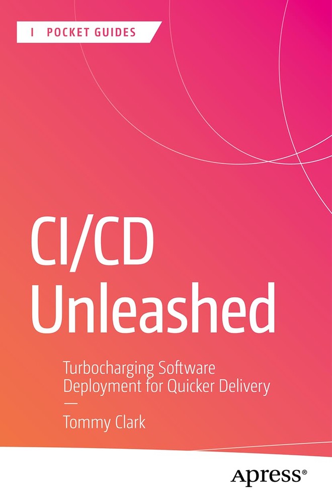 کتاب CI/CD Unleashed: Turbocharging Software Deployment for Quicker Delivery (Apress Pocket Guides)