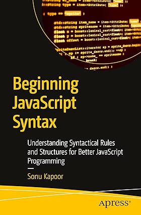 کتاب Beginning JavaScript Syntax: Understanding Syntactical Rules and Structures for Better JavaScript Programming