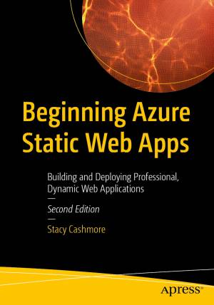 کتاب Beginning Azure Static Web Apps: Building and Deploying Professional, Dynamic Web Applications – Second Edition