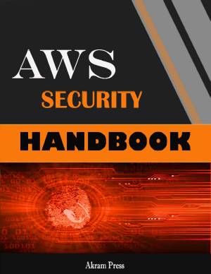 کتاب AWS Security Handbook: The tools and management practices required to build secure apps and infrastructure on AWS.