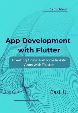 کتاب App Development with Flutter: Creating Cross-Platform Mobile Apps with Flutter