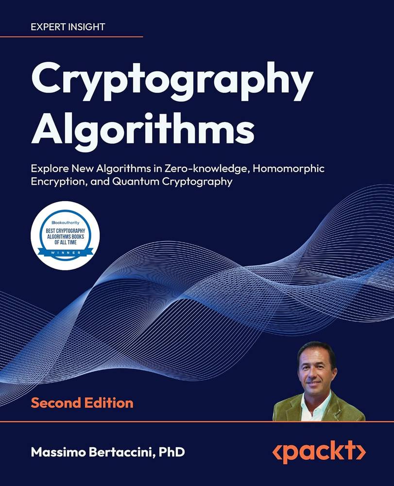کتاب Cryptography Algorithms: Explore New Algorithms in Zero-knowledge, Homomorphic Encryption, and Quantum Cryptography