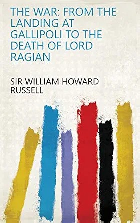 دانلود نسخه کامل کتاب انگلیسی The War: From The Landing At Gallipoli To The Death Of Lord Ragian