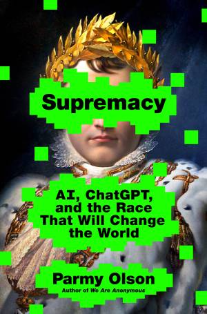 کتاب Supremacy: AI, ChatGPT, and the Race That Will Change the World