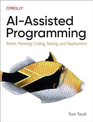 کتاب AI-Assisted Programming: Better Planning, Coding, Testing, and Deployment