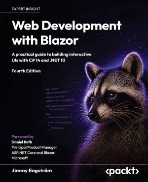 Web Development with Blazor: A practical guide to building interactive UIs with C# 14 and .NET 10