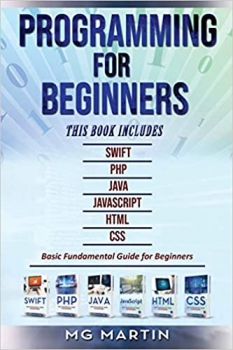 کتاب Programming for Beginners: 6 Books in 1 – Swift+PHP+Java+Javascript+Html+CSS: Basic Fundamental Guide for Beginners