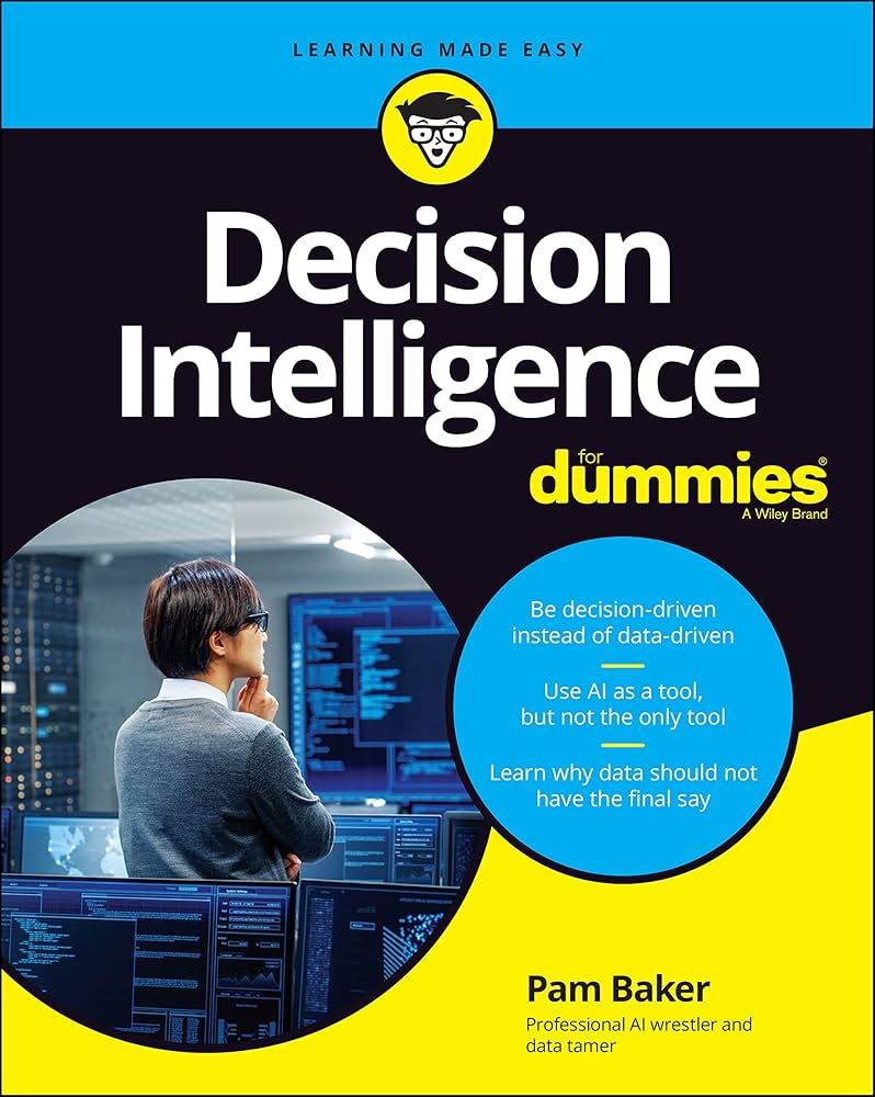 کتاب Decision Intelligence For Dummies (هوش تصمیم‌گیری برای آدمیزادها) نسخه PDF | Pamela Baker