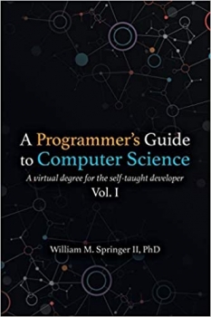 کتاب A Programmer’s Guide to Computer Science: A virtual degree for the self-taught developer