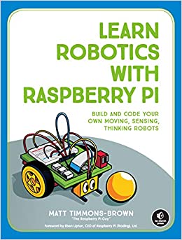 کتاب Learn Robotics with Raspberry Pi: Build and Code Your Own Moving, Sensing, Thinking Robot
