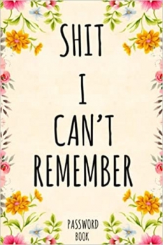 کتاب Shiti Cant Remember Password Book: Funny Personal Internet Address & Password Organizer.Password Book With Alphabetical Tabs for Websites, & Email … Internet Information Private & Secure.