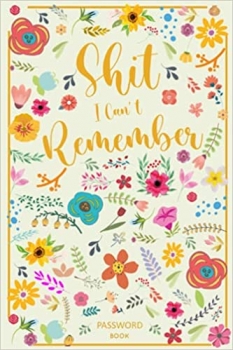 کتاب Shiti Cant Remember Password Book: Funny Organizer and Internet Password Book with Alphabetical Tabs, Small Personal Internet Password Keeper for … Login Information Private And Secure.