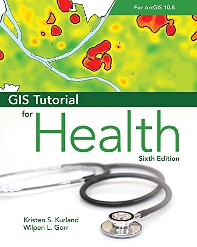 دانلود نسخه کامل کتاب GIS Tutorial for Health for ArcGIS Desktop 10.8