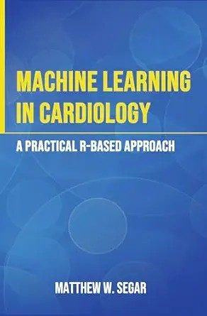 دانلود نسخه کامل کتاب Machine Learning in Cardiology: A Practical R-Based Approach