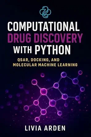 دانلود نسخه کامل کتاب Computational Drug Discovery with Python: QSAR, Docking, and Molecular Machine Learning: Design and Predict Molecules with Python (Python for Health Science and Bioinformatics Book 3)