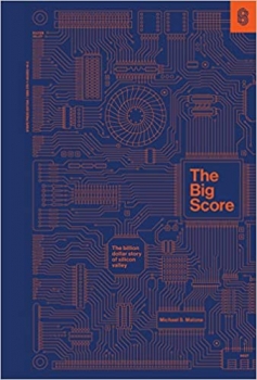 کتاب The Big Score: The Billion Dollar Story of Silicon Valley