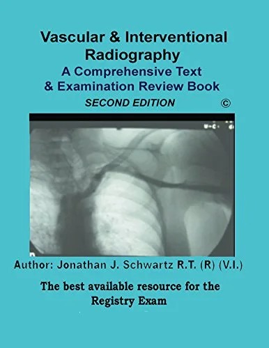 دانلود نسخه کامل کتاب Vascular & Interventional Radiography A Comprehensive Text & Examination Review 2nd Edition Second Edition