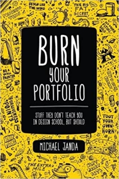 کتاب Burn Your Portfolio: Stuff they don’t teach you in design school, but should (Voices That Matter)
