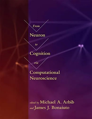 دانلود نسخه کامل کتاب From Neuron to Cognition via Computational Neuroscience (Computational Neuroscience Series) Kindle Edition